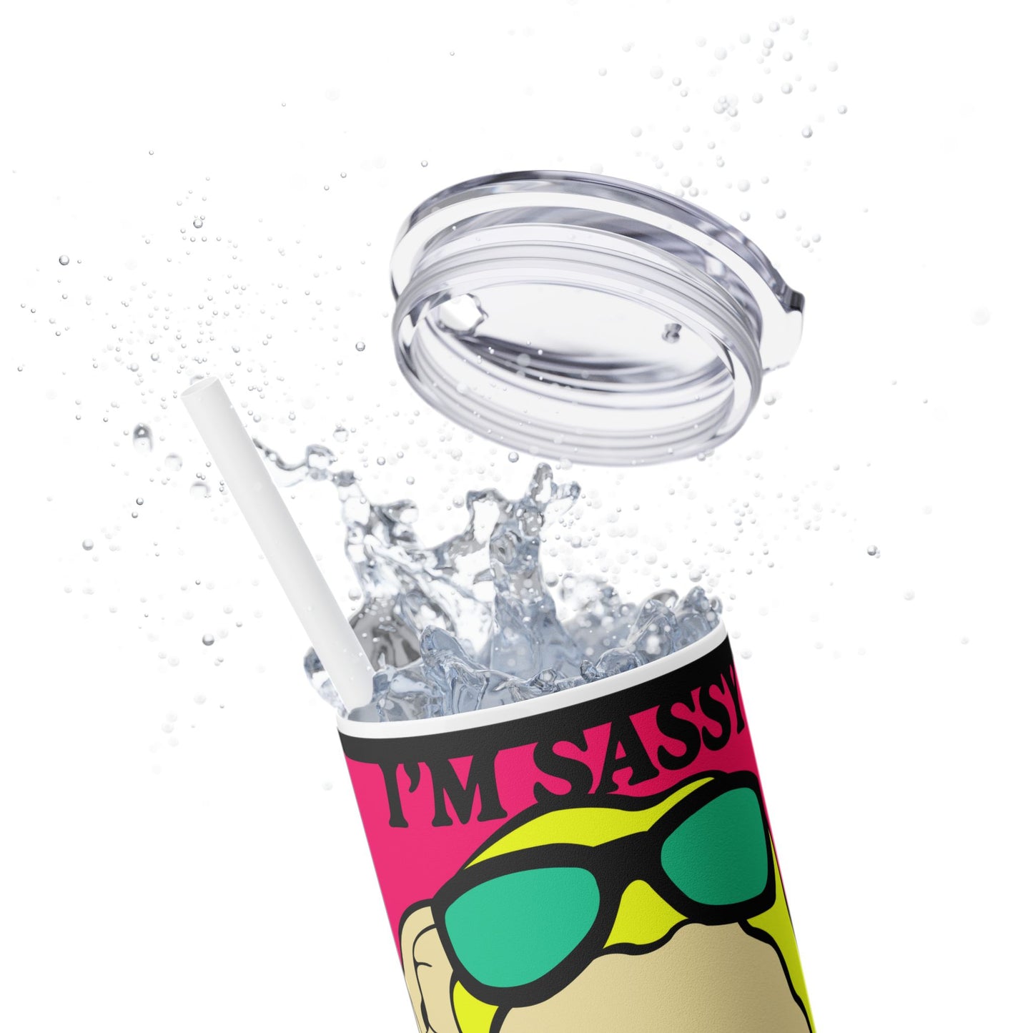 I'm Sassy Skinny Tumbler with Straw, 20oz