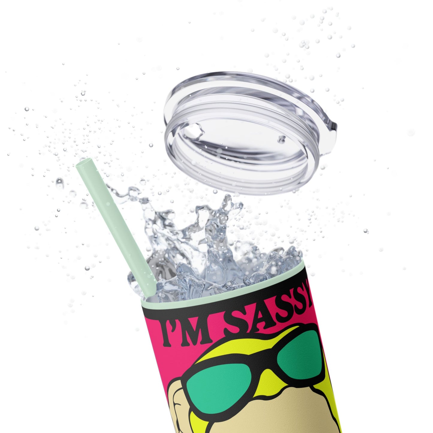 I'm Sassy Skinny Tumbler with Straw, 20oz